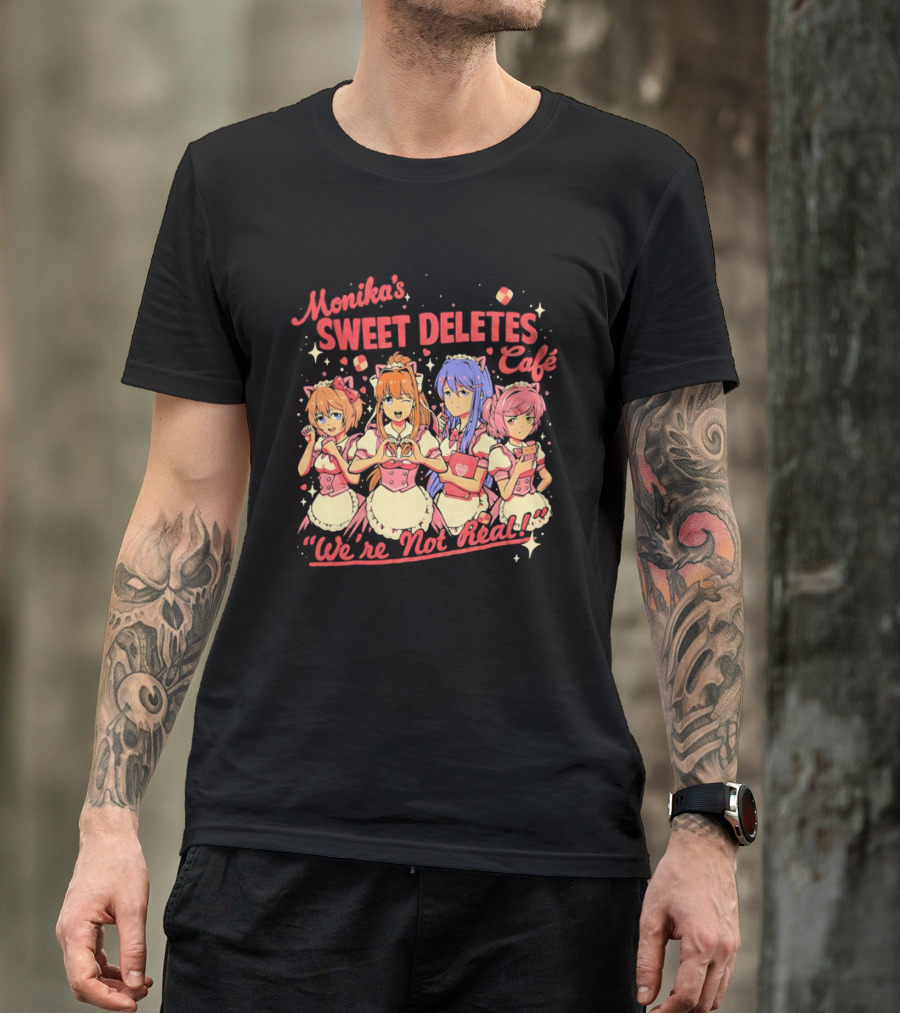 Monika's Sweet Deletes Cafe We're Not Real Anime Characters T-Shirt