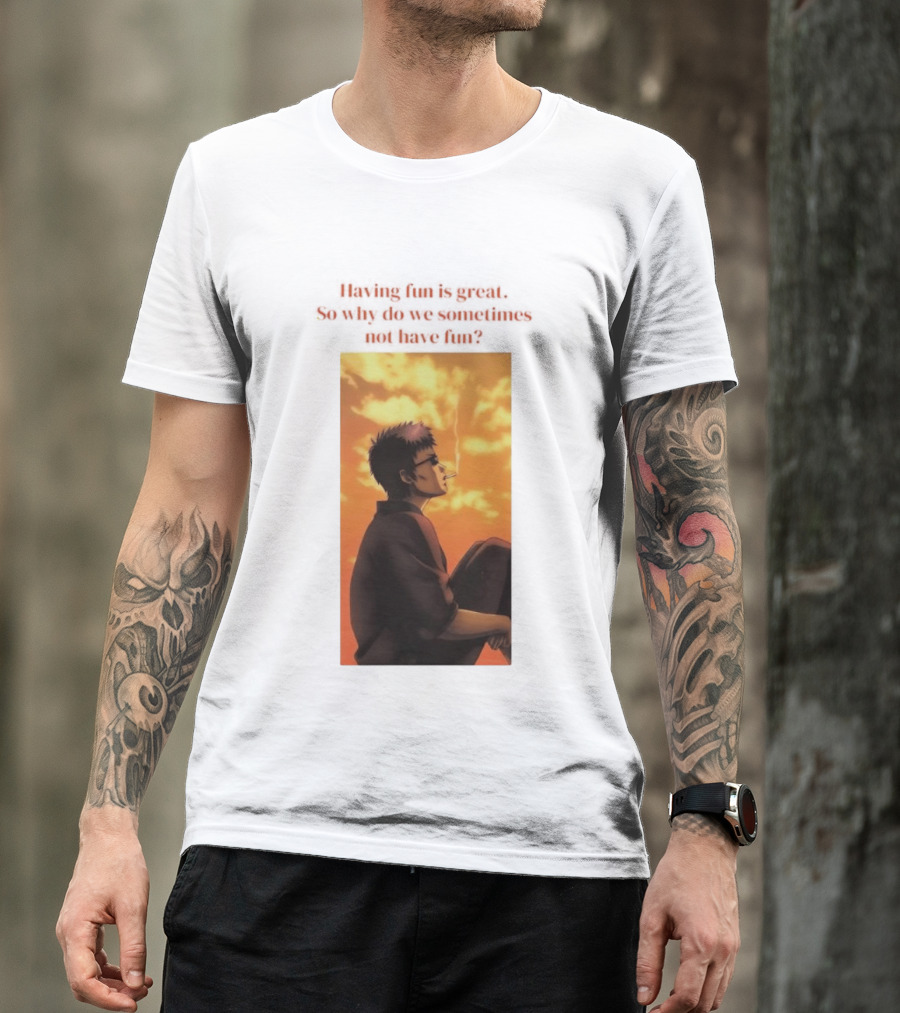 Hasegawa Taizou Reflecting On Why Having Fun Isn't Always Easy T-Shirt