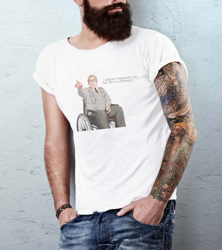 Max And Paddy I Wanna Moonwalk Son But Lifes A Shithouse Wheelchair Man T-Shirt