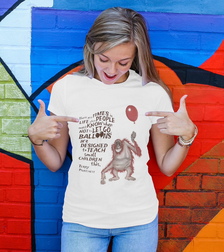 Terry Pratchett There Are Times In Life When People Must Know Not To Let Go Balloons Small Children T-Shirt