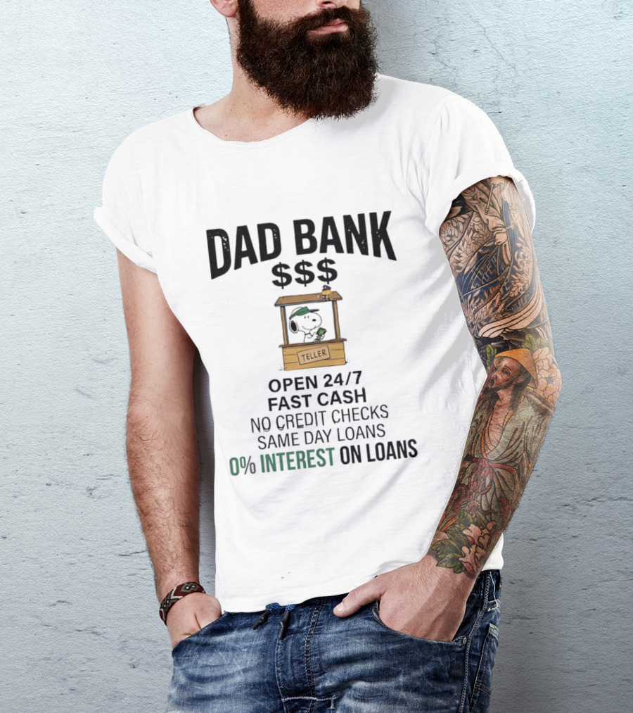 Dad Bank Open 24/7 Fast Cash Same Day Loans No Credit Checks 0% Interest Snoopy Teller T-Shirt