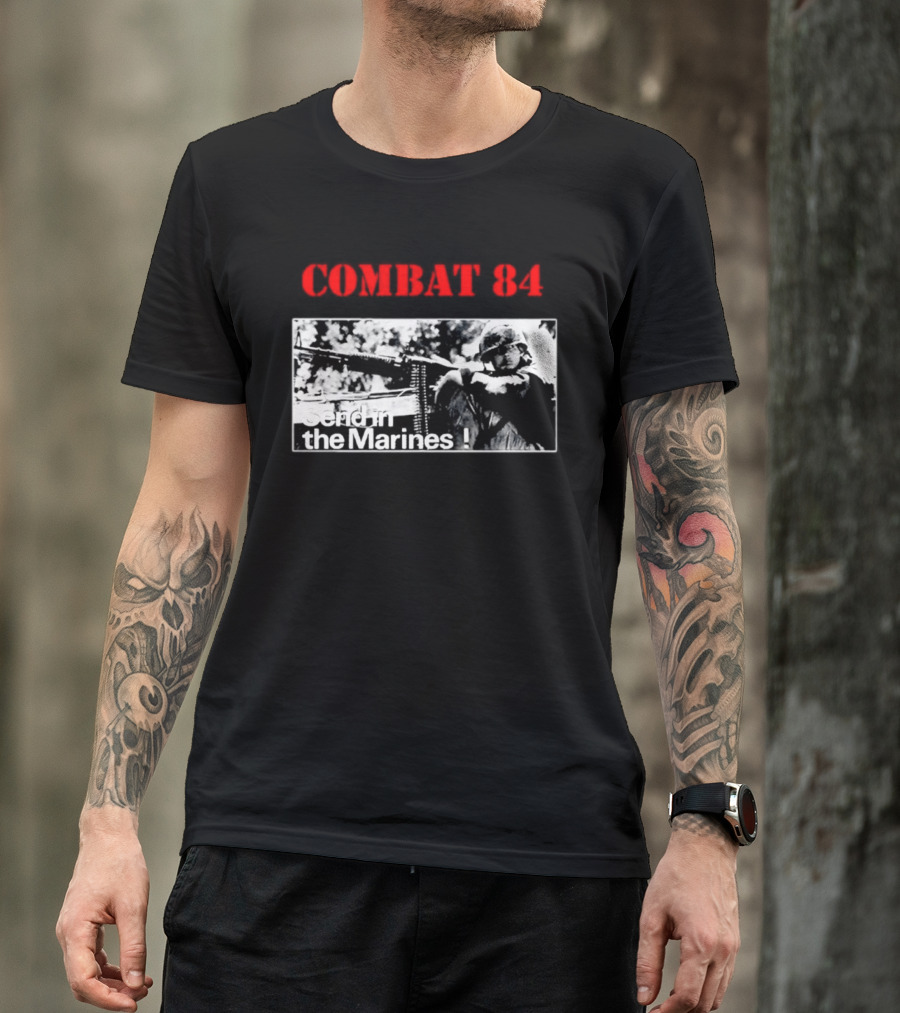 Combat 84 Send In The Marines Soldier Machine Gun T-Shirt