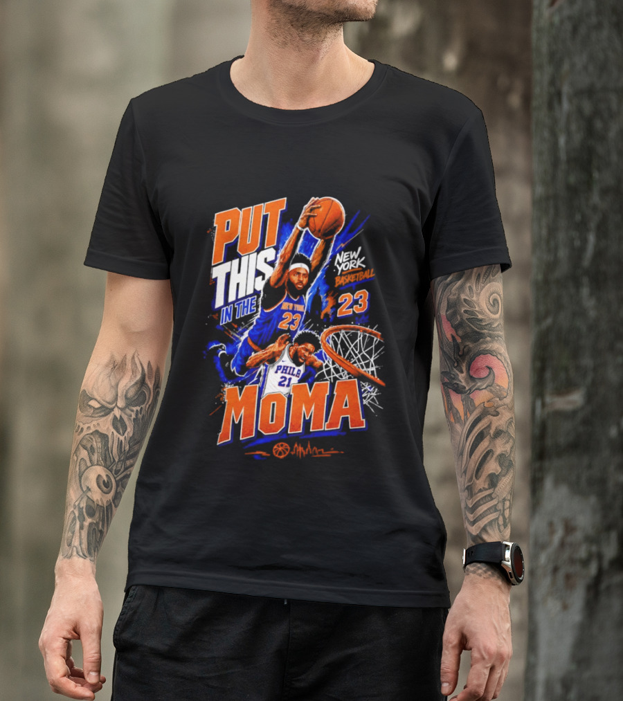 Put This In The MoMA New York 23 Vs Philly 21 Basketball Dunk T-Shirt