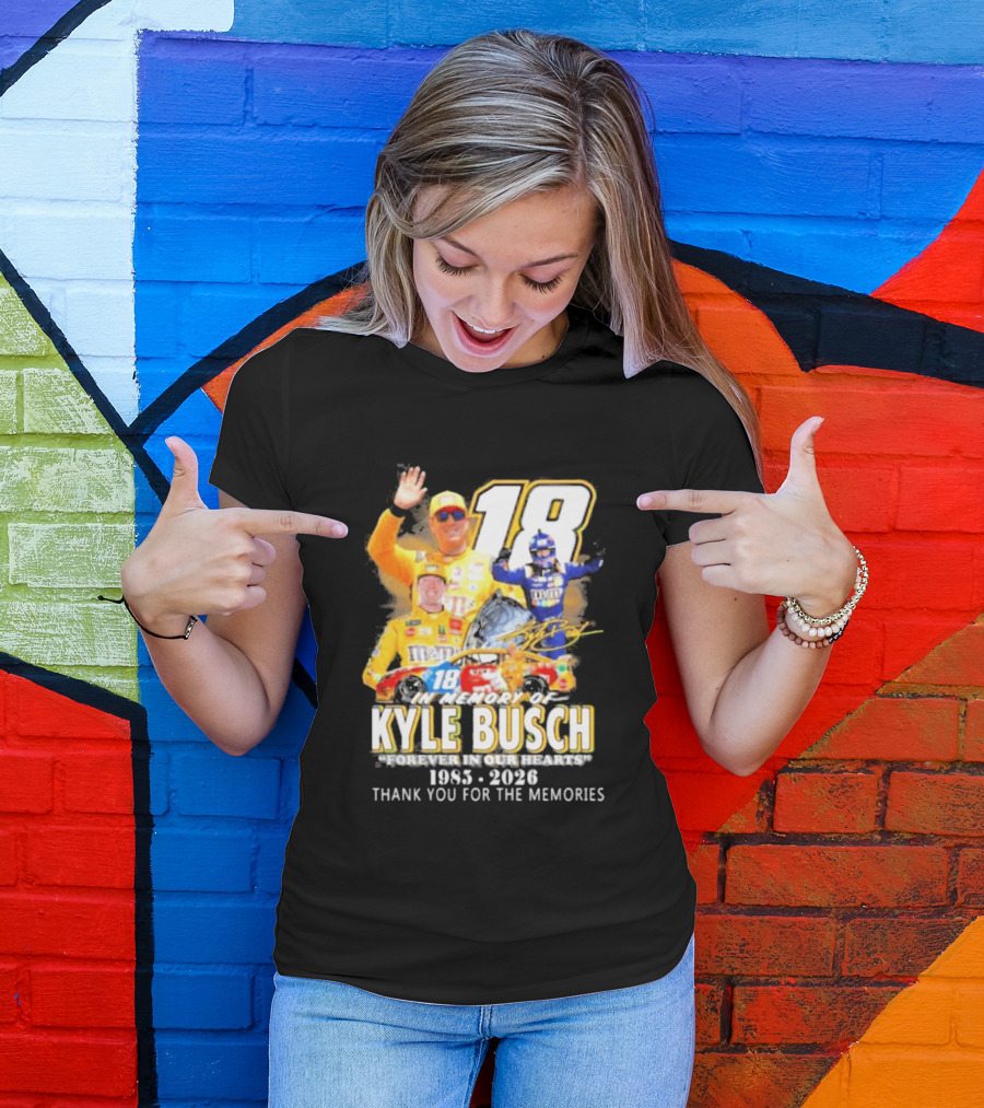 In Memory Of Kyle Busch Forever In Our Hearts Thank You For The Memories 1985 2026 NASCAR Racing Legend T-Shirt