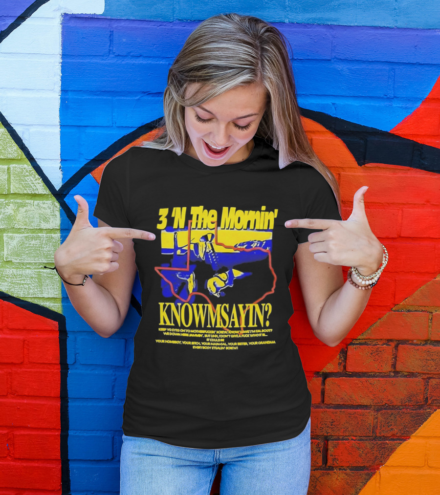 3 'N The Mornin' Knowmsayin Texas Map Iconic DJ T-Shirt