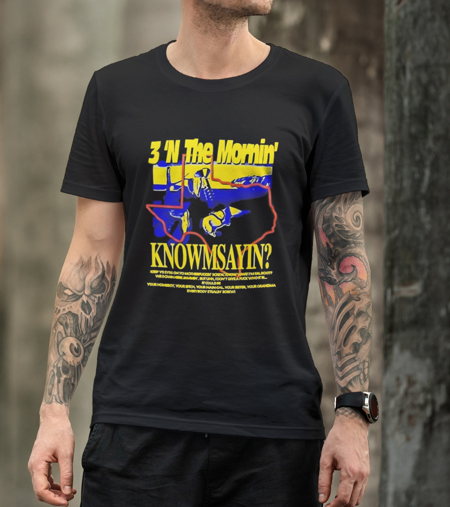 3 'N The Mornin' Knowmsayin Texas Map Iconic DJ T-Shirt
