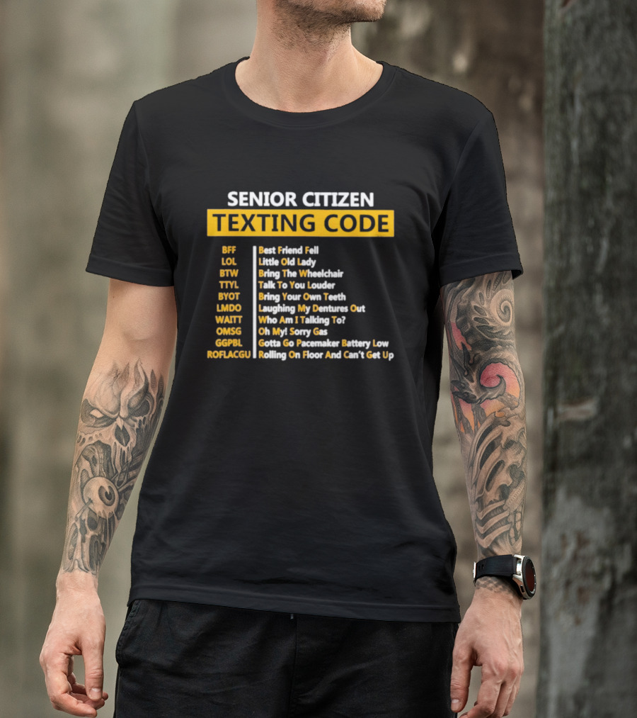 Senior Citizen Texting Code BFF LOL BTW TTYL BYOT LMDO WAITT OMGG GGPL ROFLAGGU T-Shirt