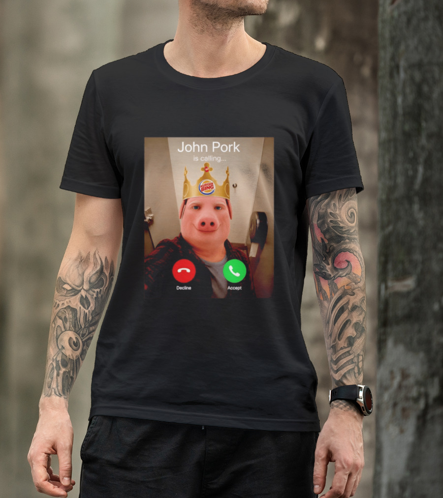 John Pork Is Calling Kurger Bing Crown Call Decline Accept T-Shirt