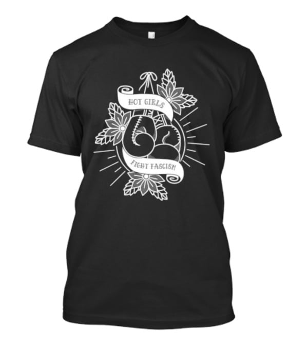 Hot Girls Fight Fascism Floral Banner T-Shirt