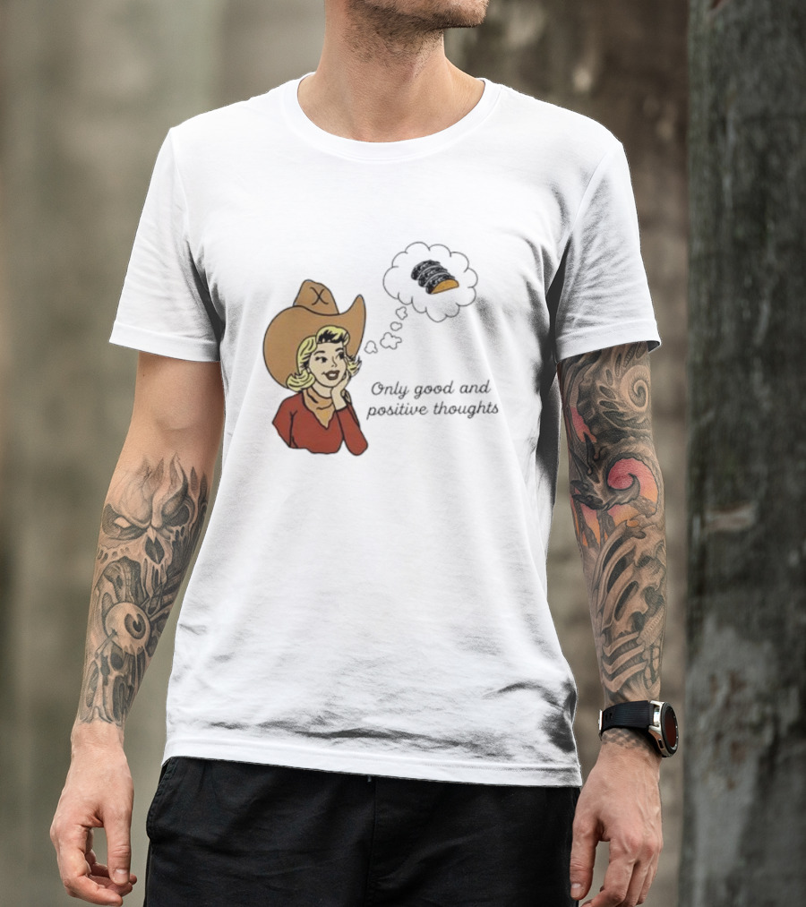 Only Good And Positive Thoughts Cowgirl Tacos Dreaming T-Shirt