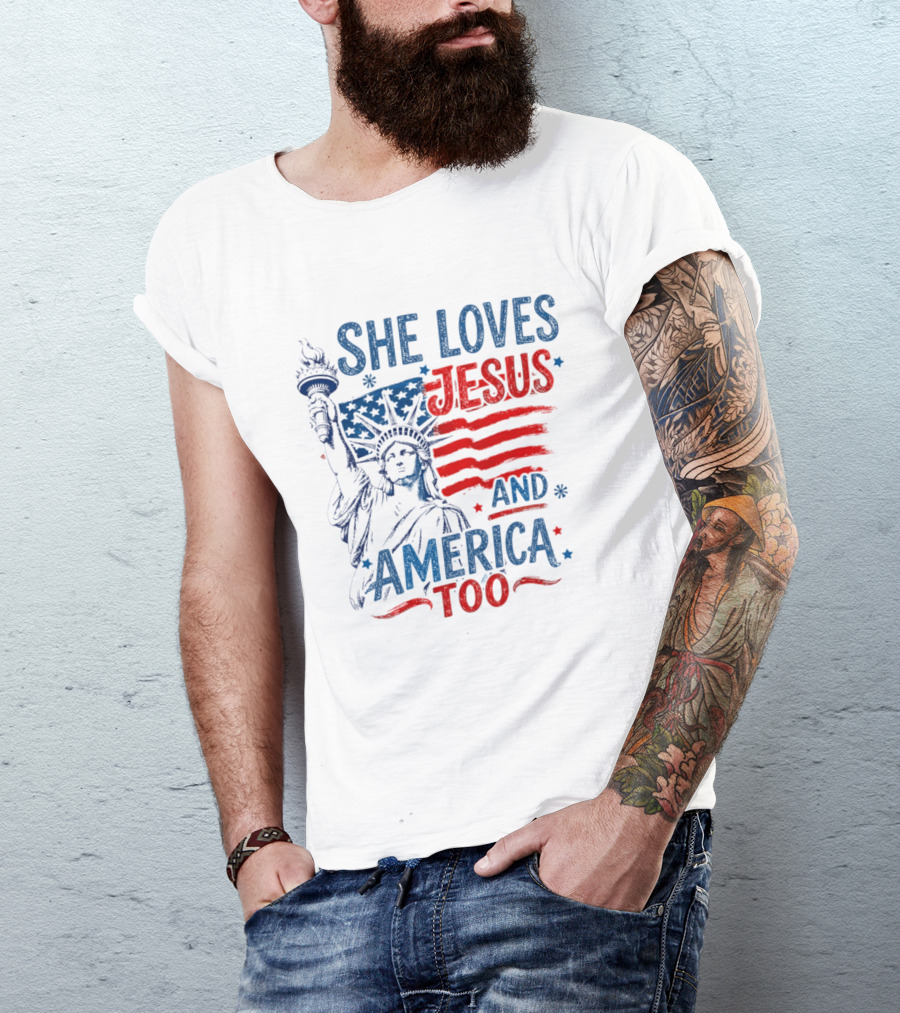 She Loves Jesus And America Too Statue Of Liberty Fourth Of July Faith T-Shirt