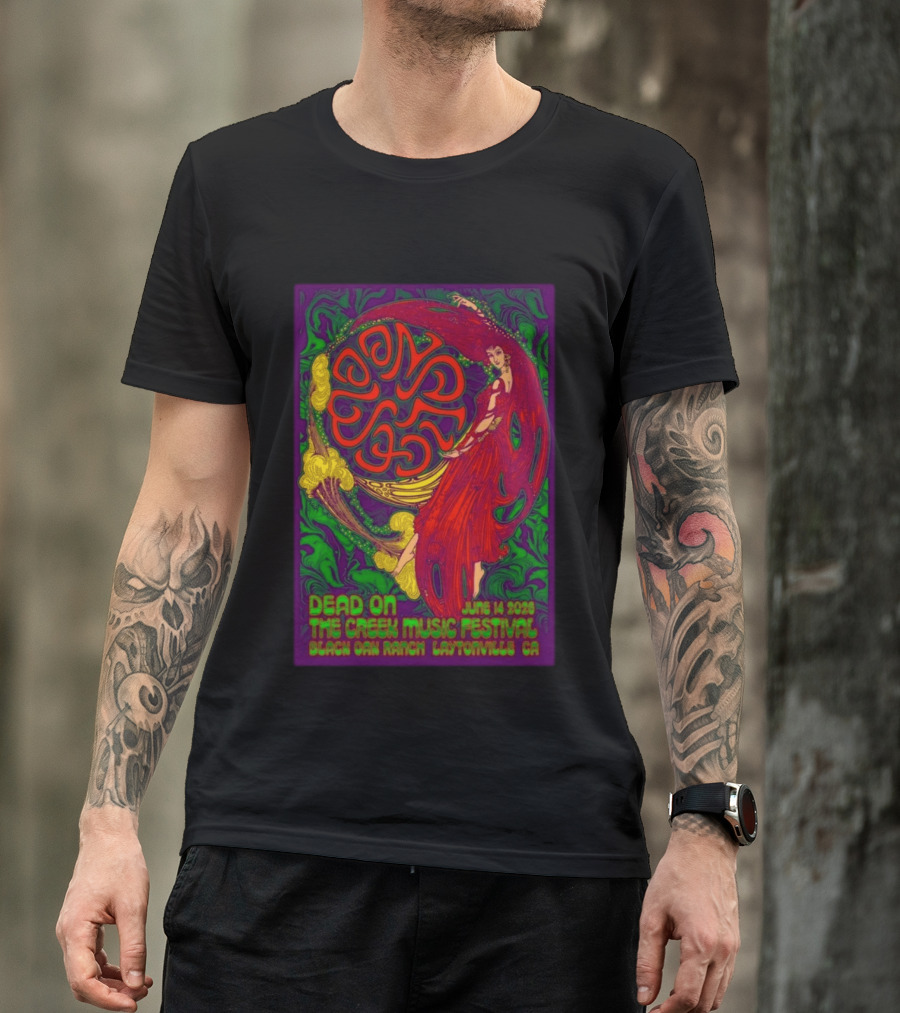 Dead On The Creek Music Festival June 14 2025 Black Oak Ranch Laytonville CA T-Shirt