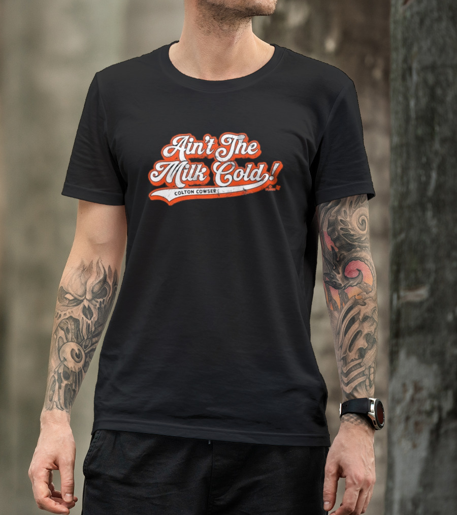 Colton Cowser Ain't The Milk Cold Vintage Lettering T-Shirt