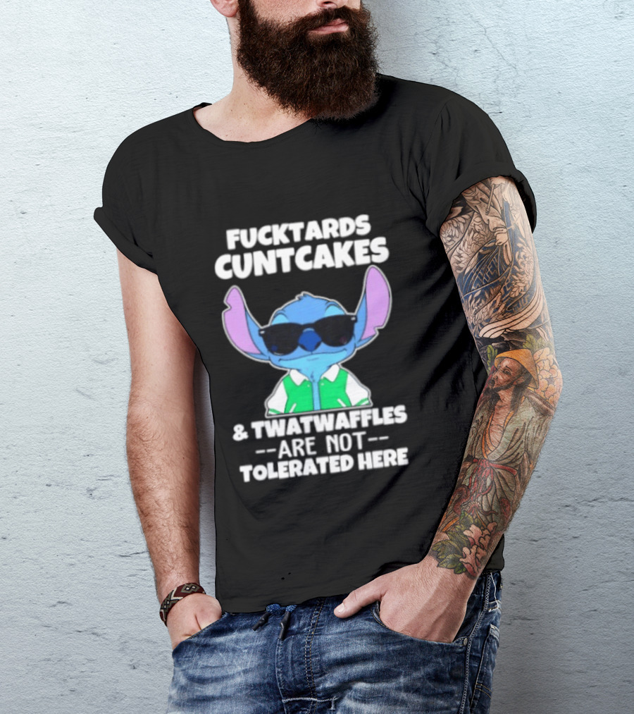 Stitch Fucktards Cuntcakes Twatwaffles Not Tolerated Here T-Shirt