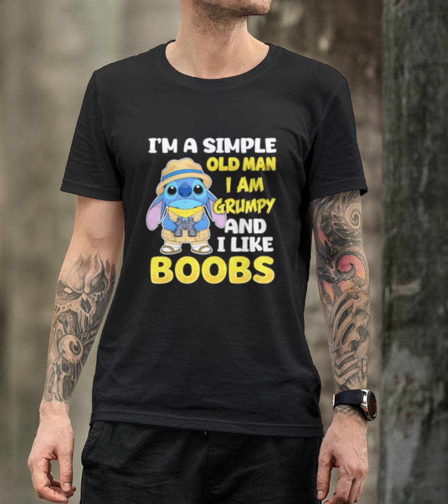 I'm A Simple Old Man I Am Grumpy And I Like Boobs Stitch T-Shirt