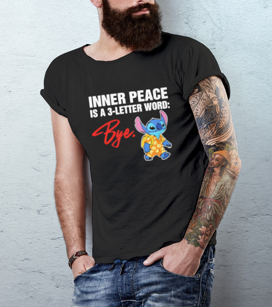 Stitch Inner Peace Is A 3 Letter Word Bye T-Shirt