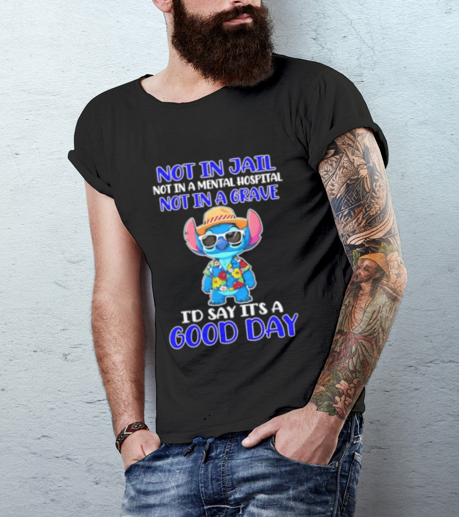 Stitch Not In Jail Mental Hospital Or Grave It's A Good Day Hawaiian Print T-Shirt