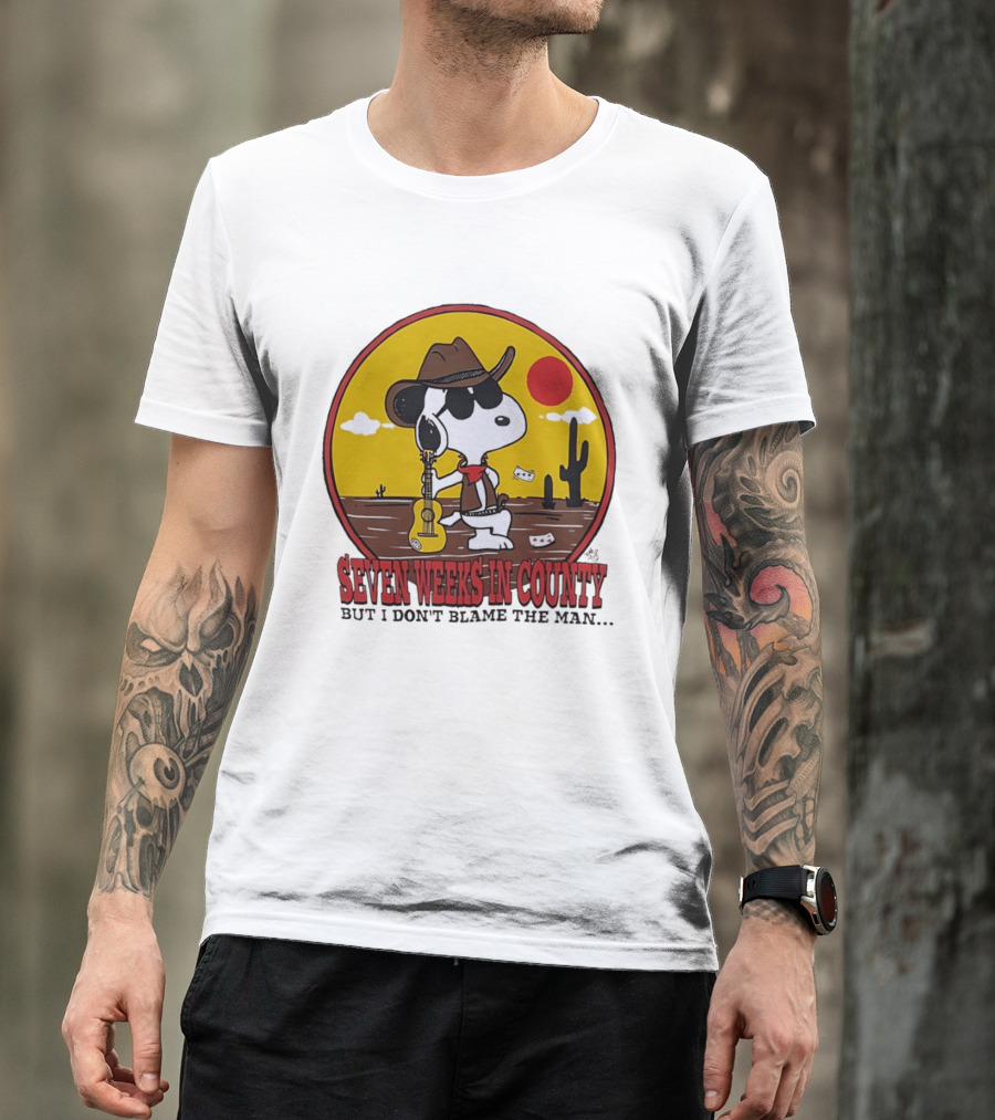 Snoopy Cowboy Desert Seven Weeks In County But I Don't Blame The Man T-Shirt