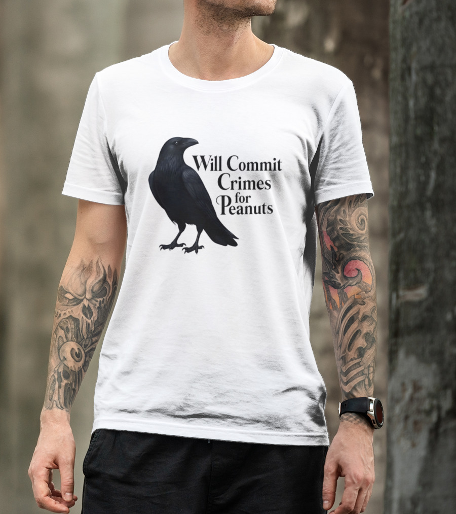 Will Commit Crimes For Peanuts Black Crow Raven T-Shirt