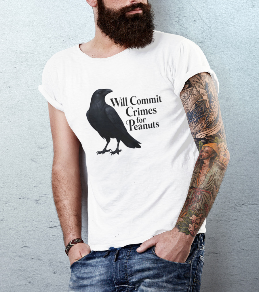 Will Commit Crimes For Peanuts Black Crow Raven T-Shirt