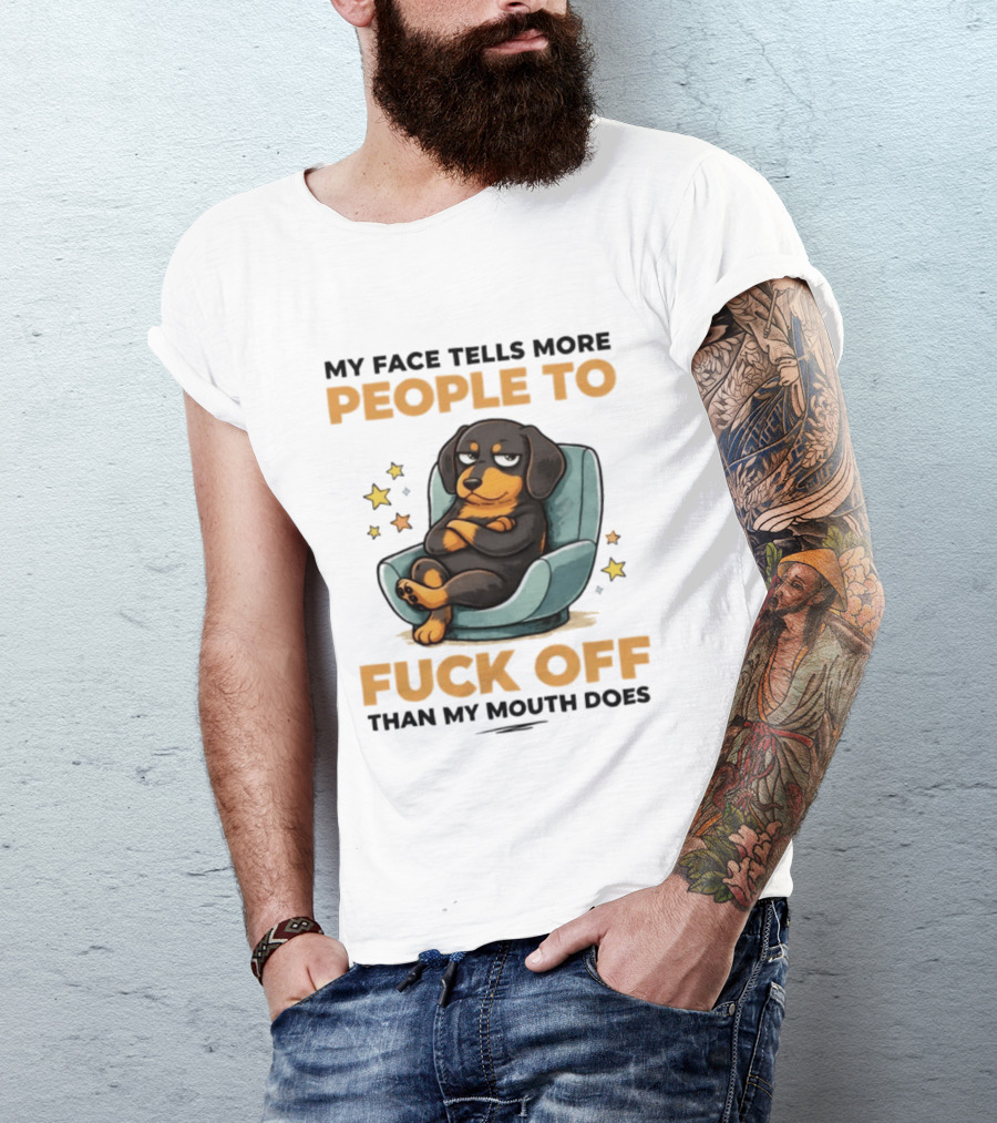 My Face Tells More People To Fuck Off Than My Mouth Does Dog Reclined Stars T-Shirt