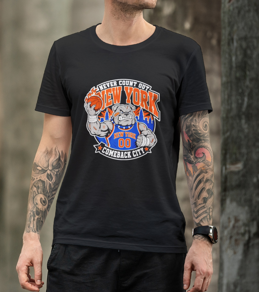 New York Knicks Never Count Out Comeback City Bulldog Basketball T-Shirt
