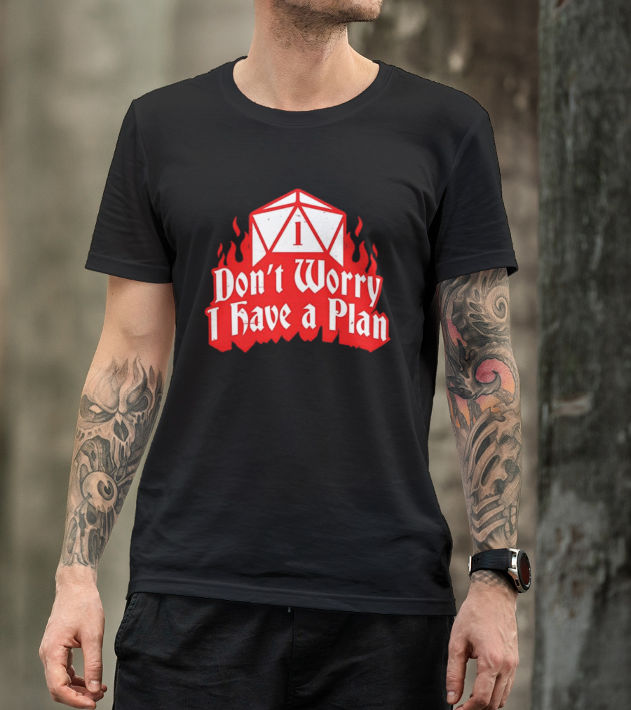 Dungeons Dragons Dice Design Don't Worry I Have A Plan T-Shirt