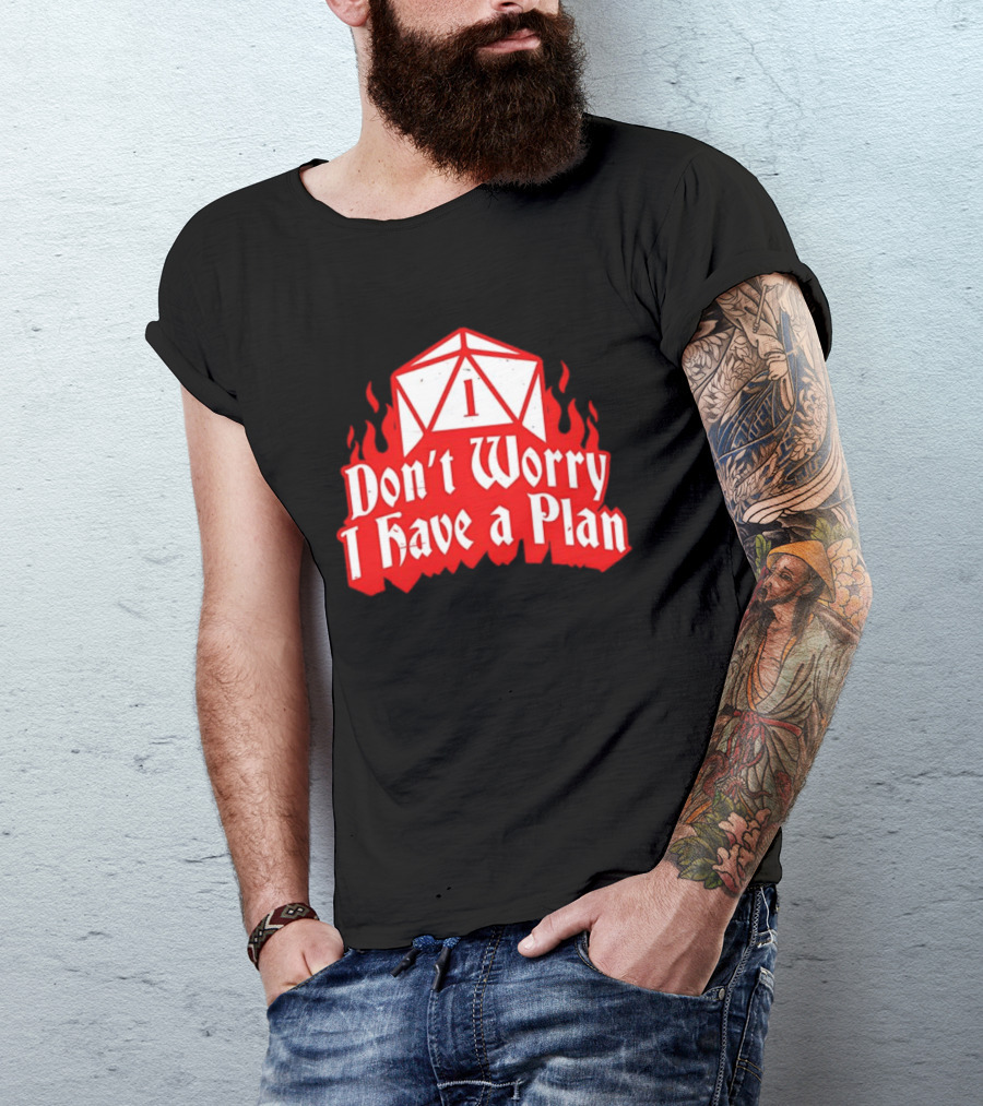 Dungeons Dragons Dice Design Don't Worry I Have A Plan T-Shirt