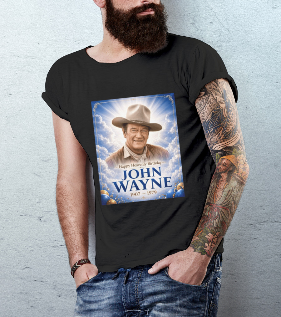 Happy Heavenly Birthday John Wayne 1907 1979 Clouds Hat Blue Sky Balloons T-Shirt