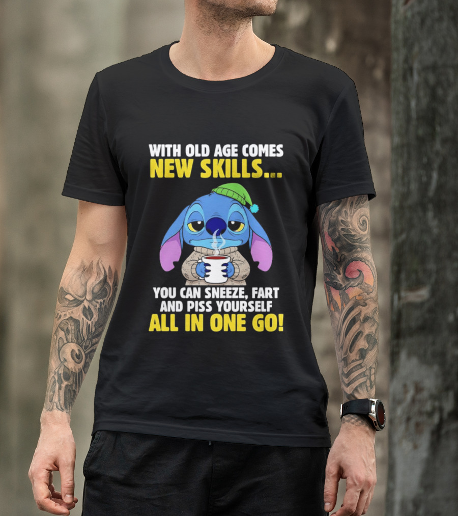 Stitch With Old Age Comes New Skills You Can Sneeze Fart And Piss Yourself All In One Go T-Shirt