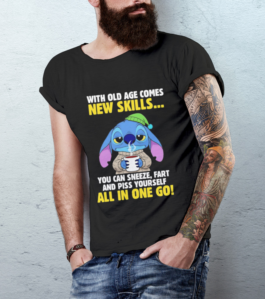 Stitch With Old Age Comes New Skills You Can Sneeze Fart And Piss Yourself All In One Go T-Shirt