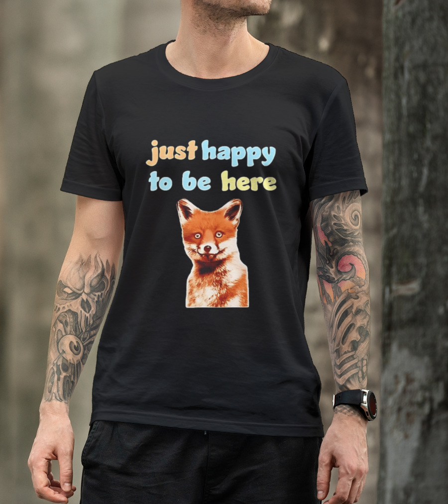 Just Happy To Be Here Smiling Fox T-Shirt