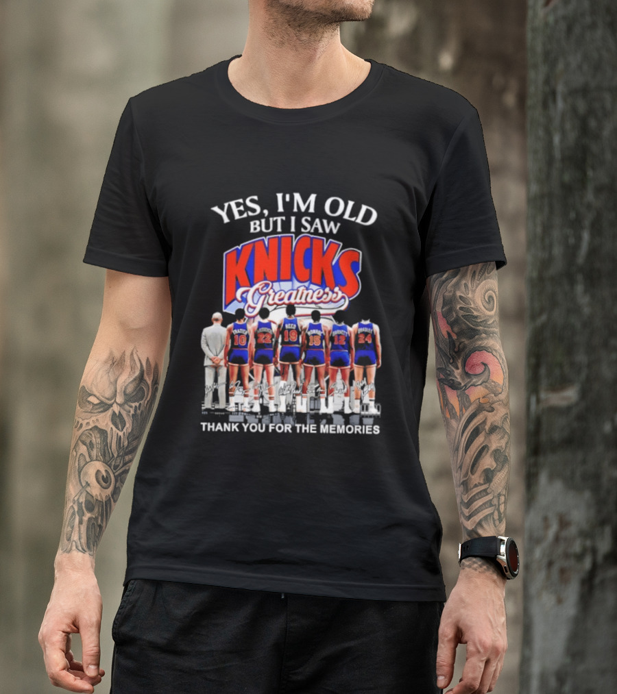 Yes I'm Old But I Saw Knicks Greatness Thank You For The Memories T-Shirt