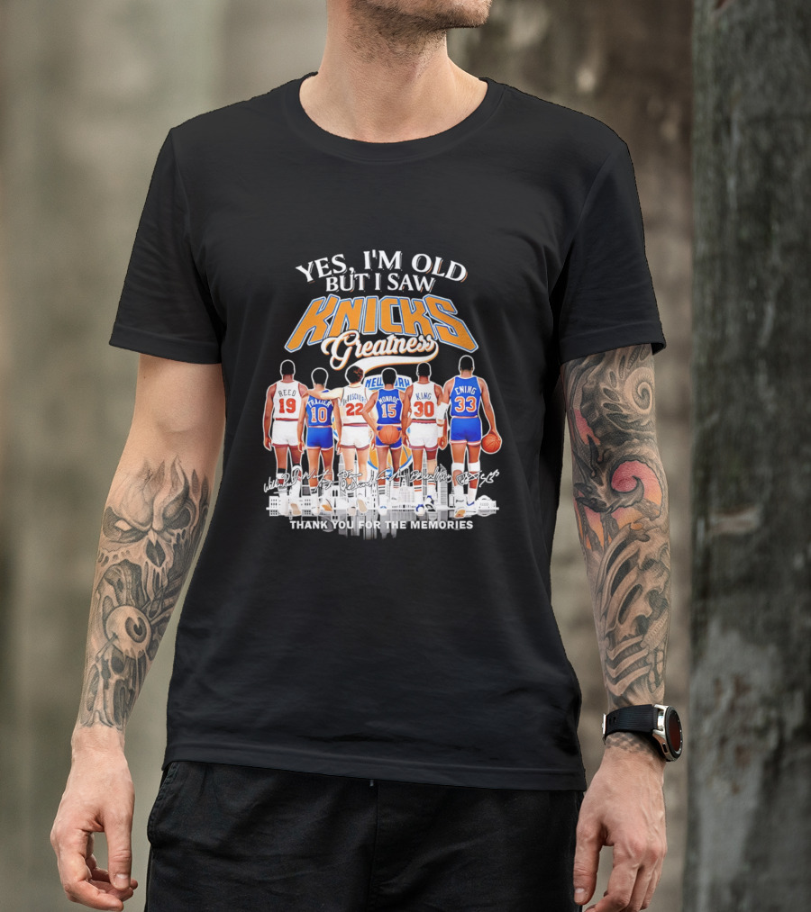 Yes I'm Old But I Saw Knicks Greatness Thank You For The Memories T-Shirt