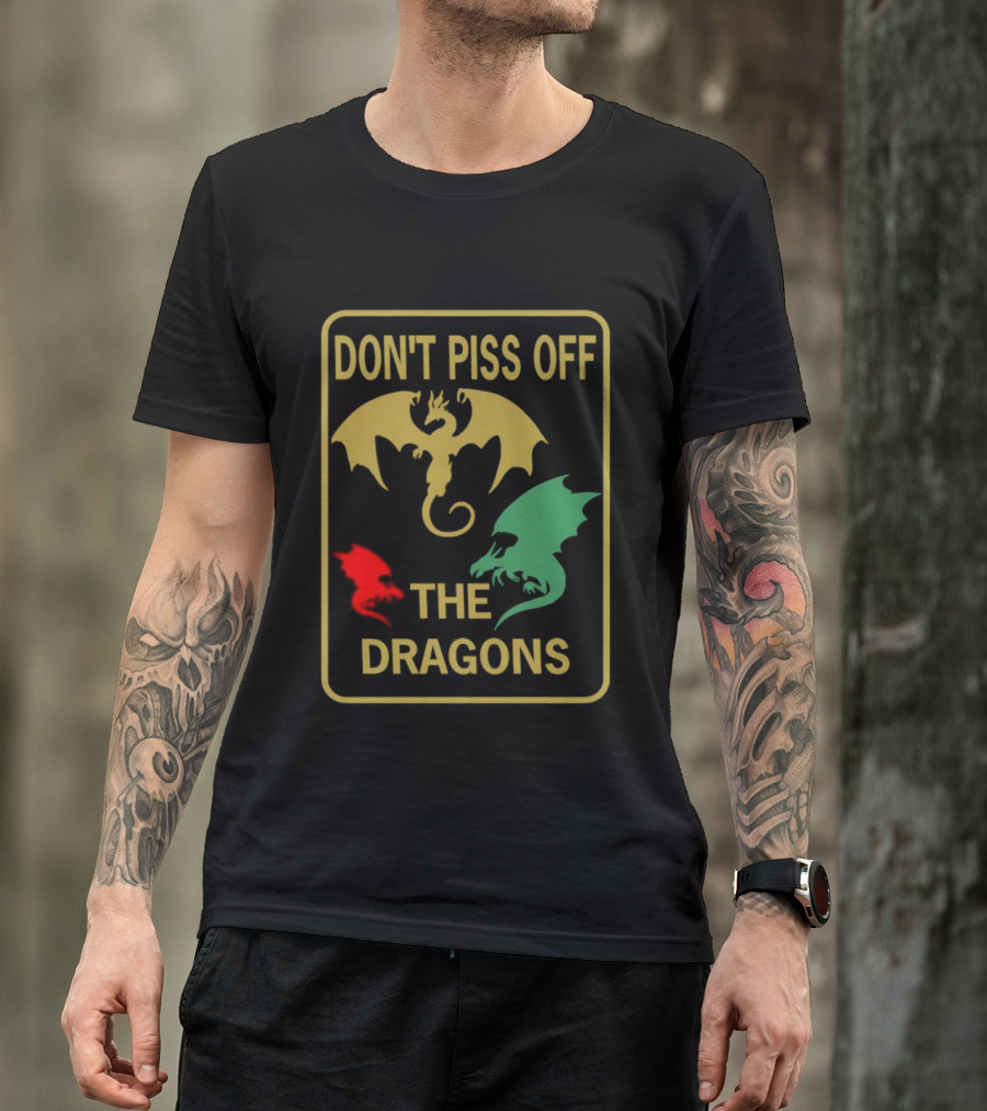 Don't Piss Off The Dragons Three Colorful Dragon T-Shirt