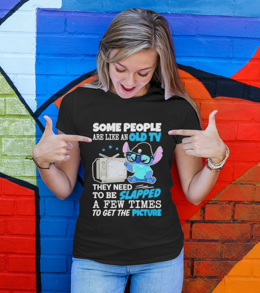 Some People Are Like An Old TV Need To Be Slapped To Get The Picture Stitch T-Shirt