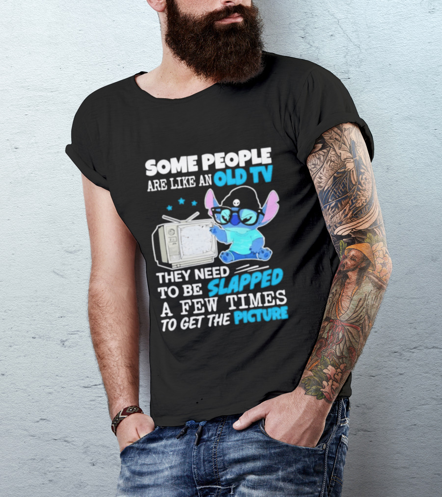 Some People Are Like An Old TV Need To Be Slapped To Get The Picture Stitch T-Shirt