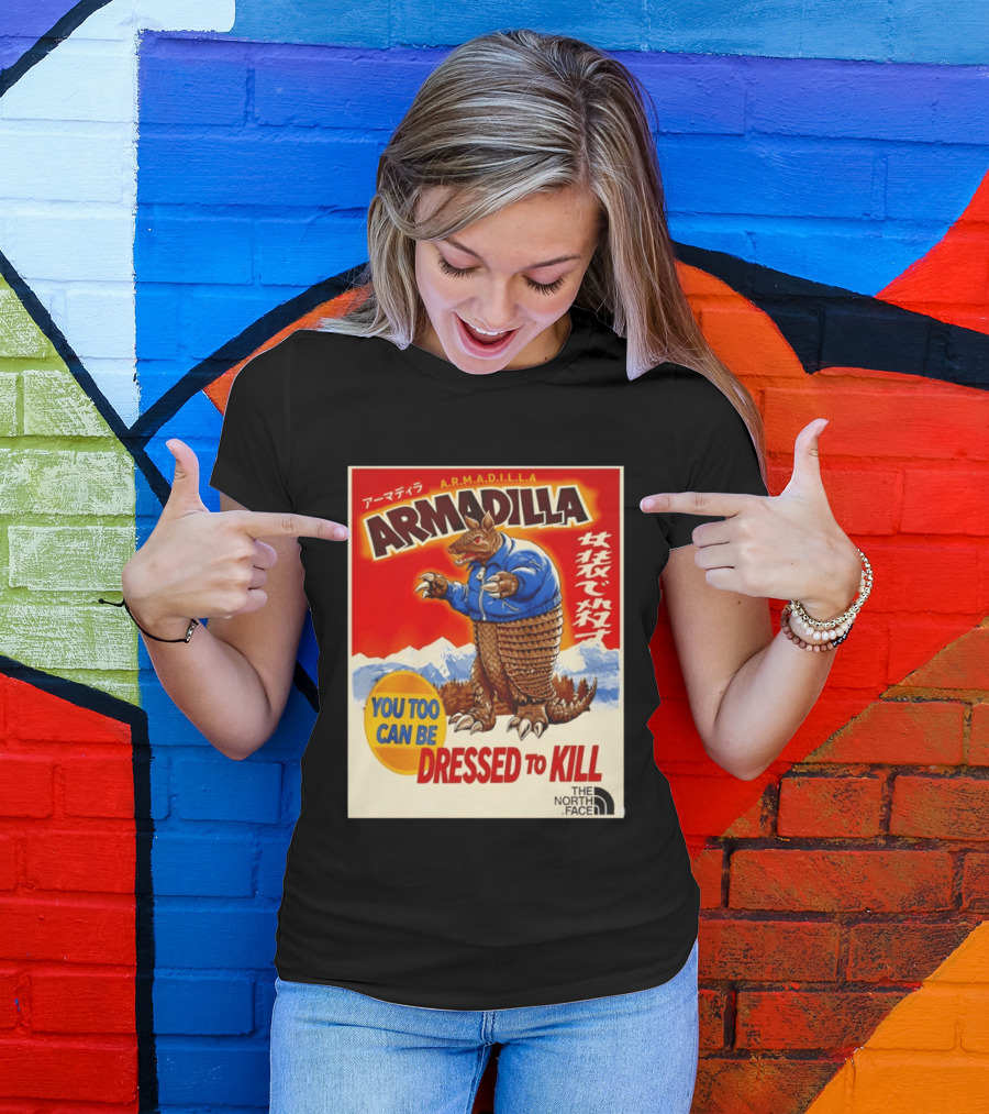 Armadillo A.R.M.A.D.I.L.L.A. You Too Can Be Dressed To Kill The North Face T-Shirt