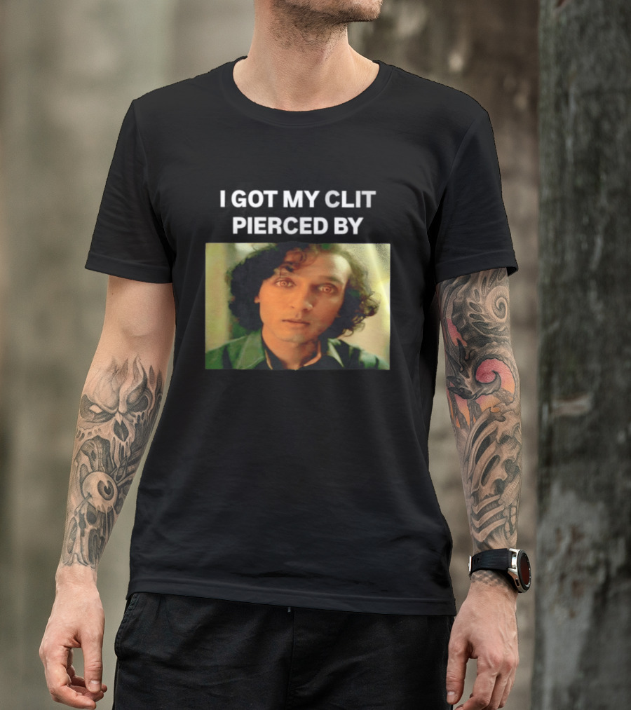 I Got My Clit Pierced By Armand T-Shirt
