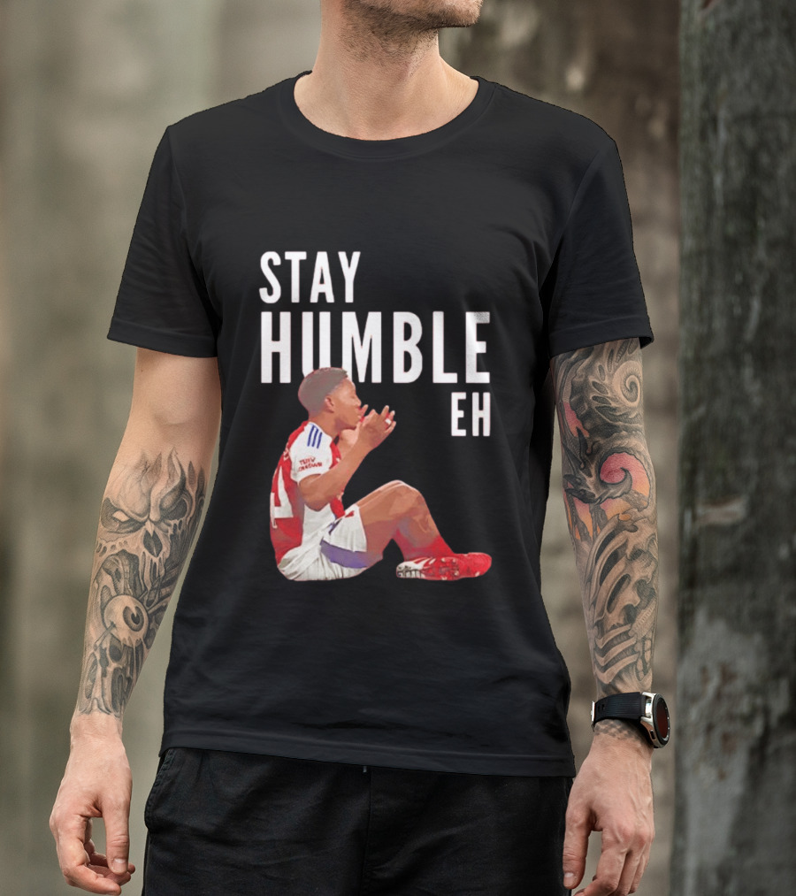 Stay Humble Eh Soccer Player Sitting Myles Lewis Skelly T-Shirt