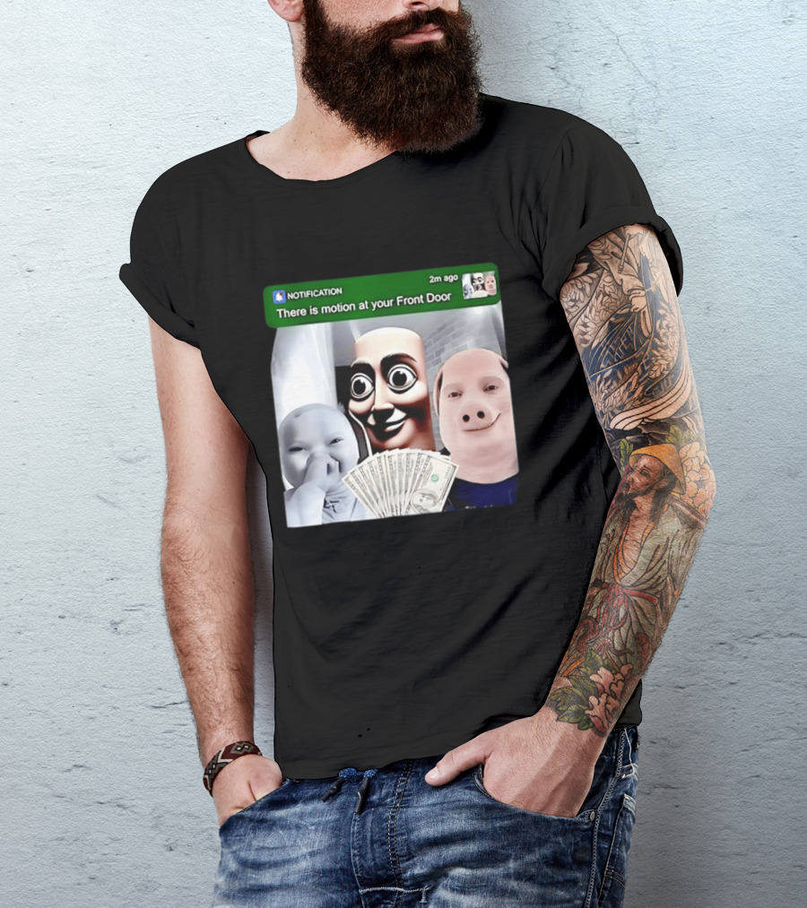 Notification Meme Funny Faces At Your Front Door With Cash T-Shirt