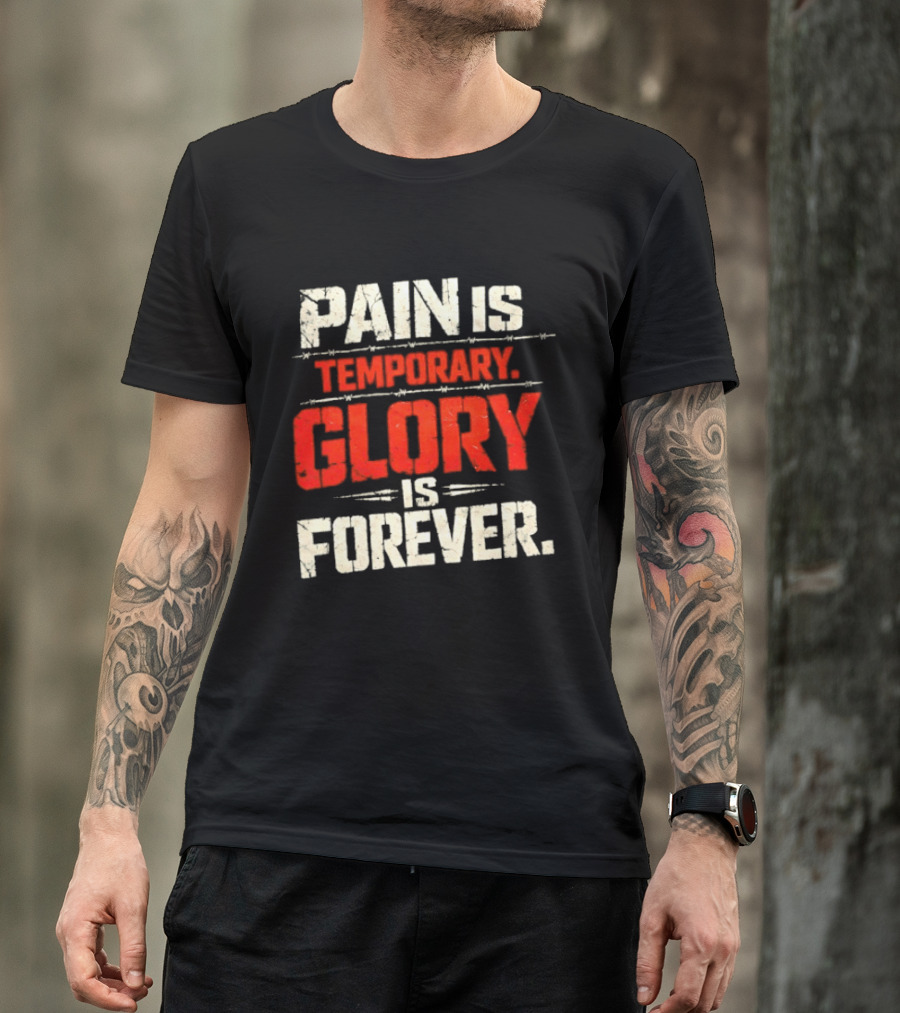 Pain Is Temporary Glory Is Forever Resilience Motivation T-Shirt