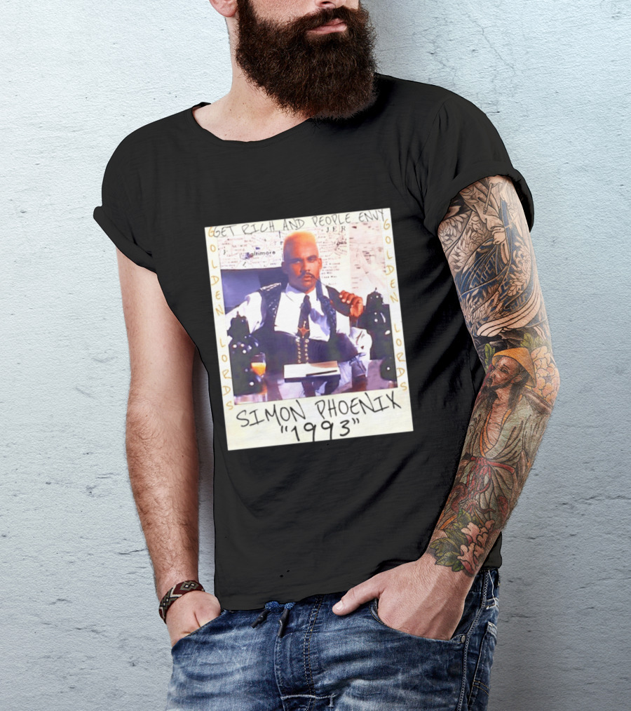 Golden Lords Simon Phoenix 1993 Get Rich And People Envy T-Shirt