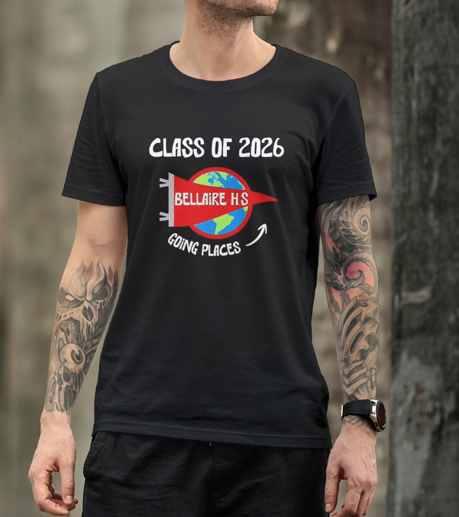 Bellaire H.S. Class Of 2026 Going Places Globe And Rocket T-Shirt