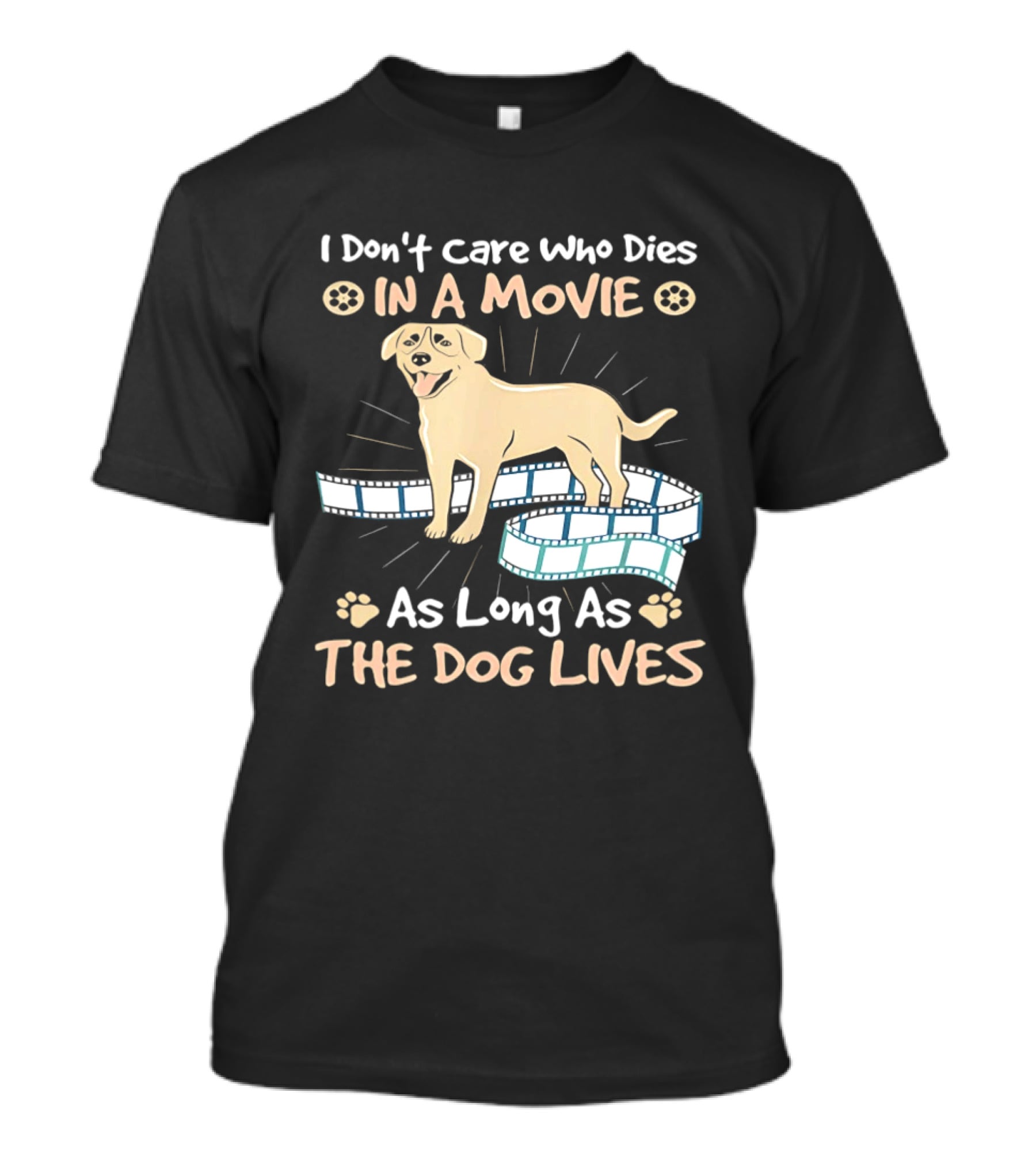 I Don't Care Who Dies In A Movie Golden Dog With Film Reels As Long As The Dog Lives T-Shirt