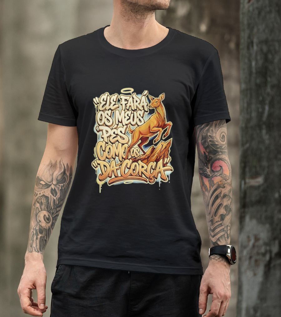 Ele Fará Os Meus Pés Como Os Da Corça T-Shirt