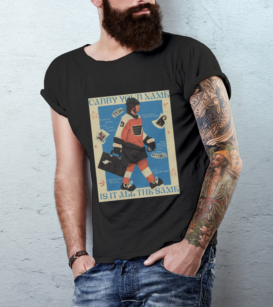 Philadelphia Flyers Carry Your Name Is It All The Same JamJam Drysdale T-Shirt