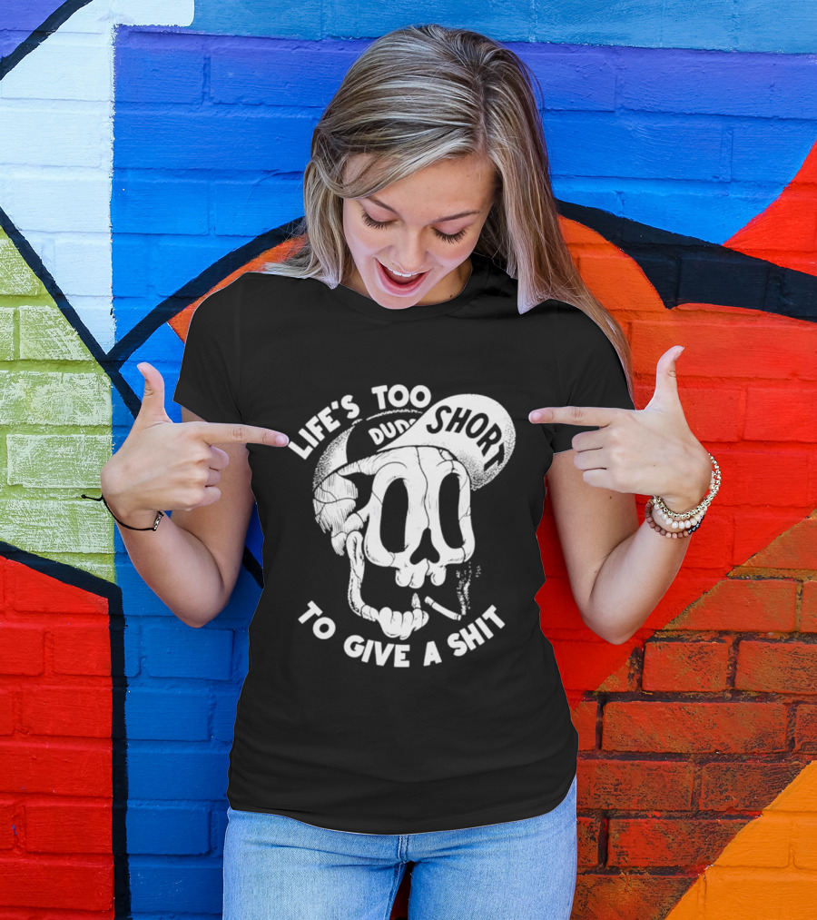 Life's Too Short To Give A Shit Skull Dude With Cigarette T-Shirt