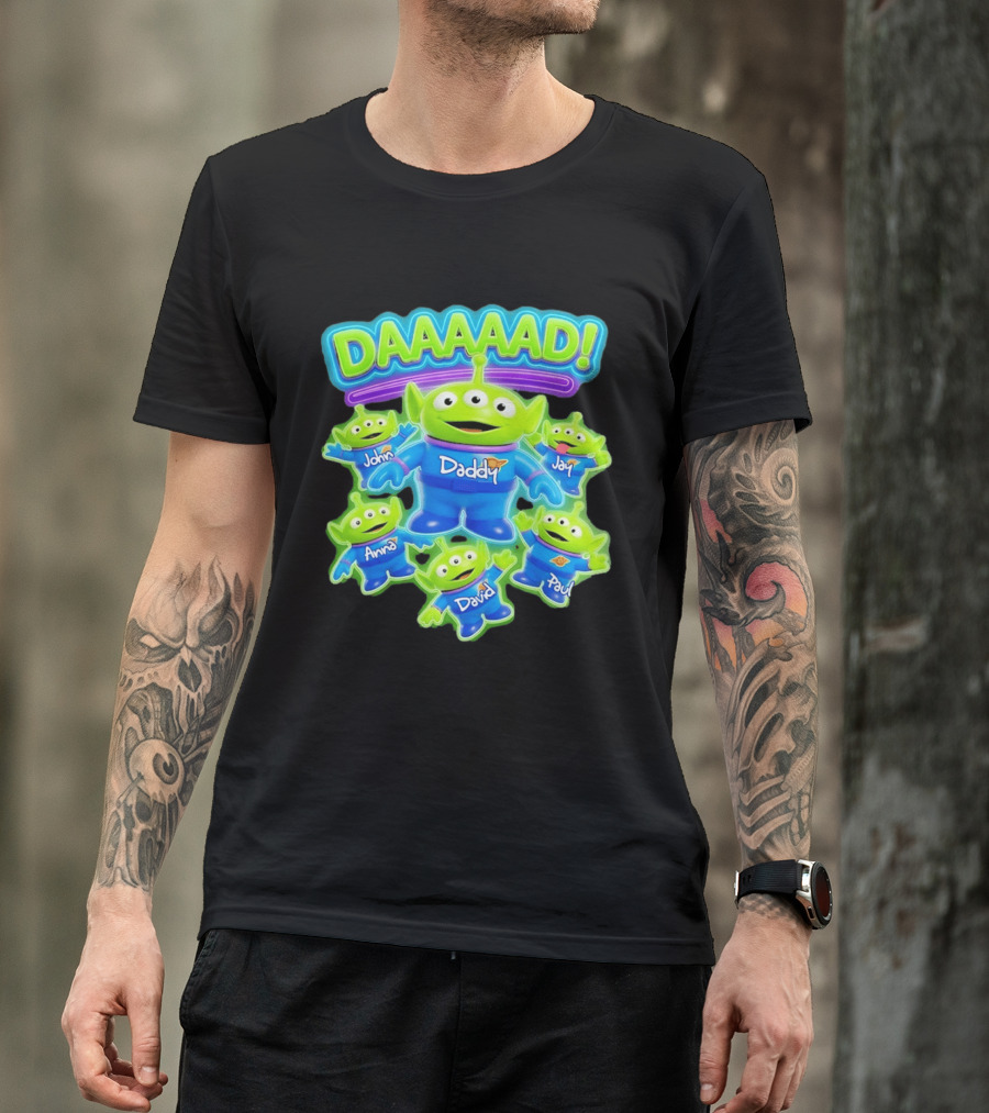 Toy Story Aliens DAAAAD Daddy John Jay Anna David Paul T-Shirt