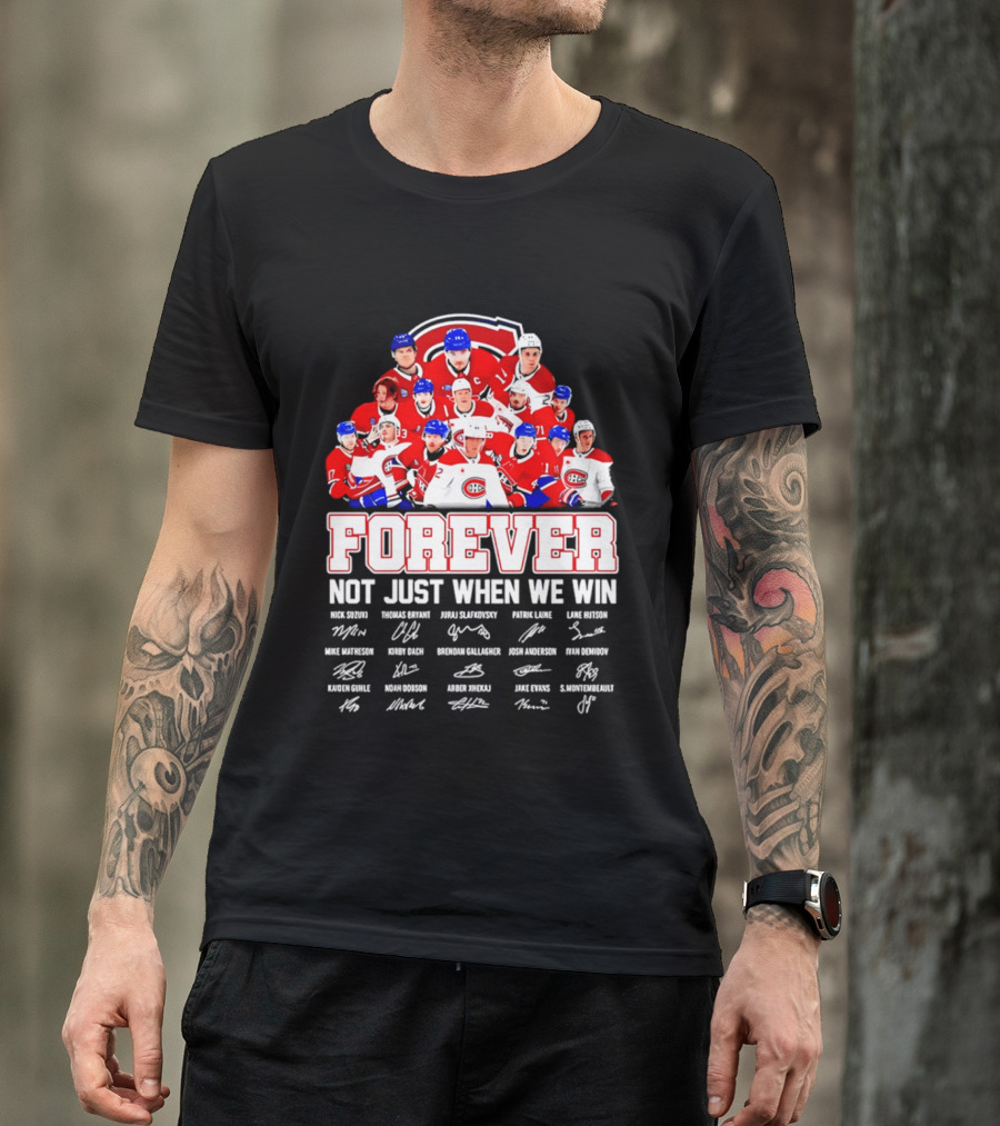 Montreal Canadiens Forever Not Just When We Win Team Signatures T-Shirt